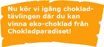 Nu kör vi igång chokladtävlingen där du kan vinna eko-choklad från Chokladparadiset!